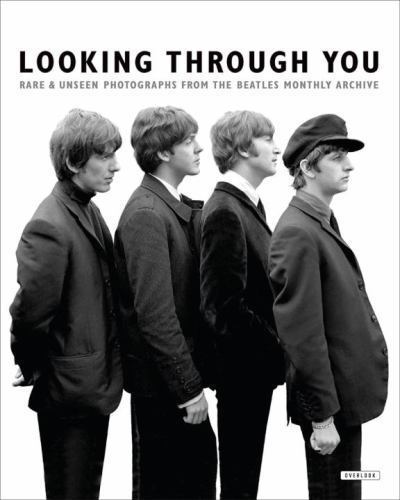 Looking Through You: Rare & Unseen Photographs from The Beatles Book Archive