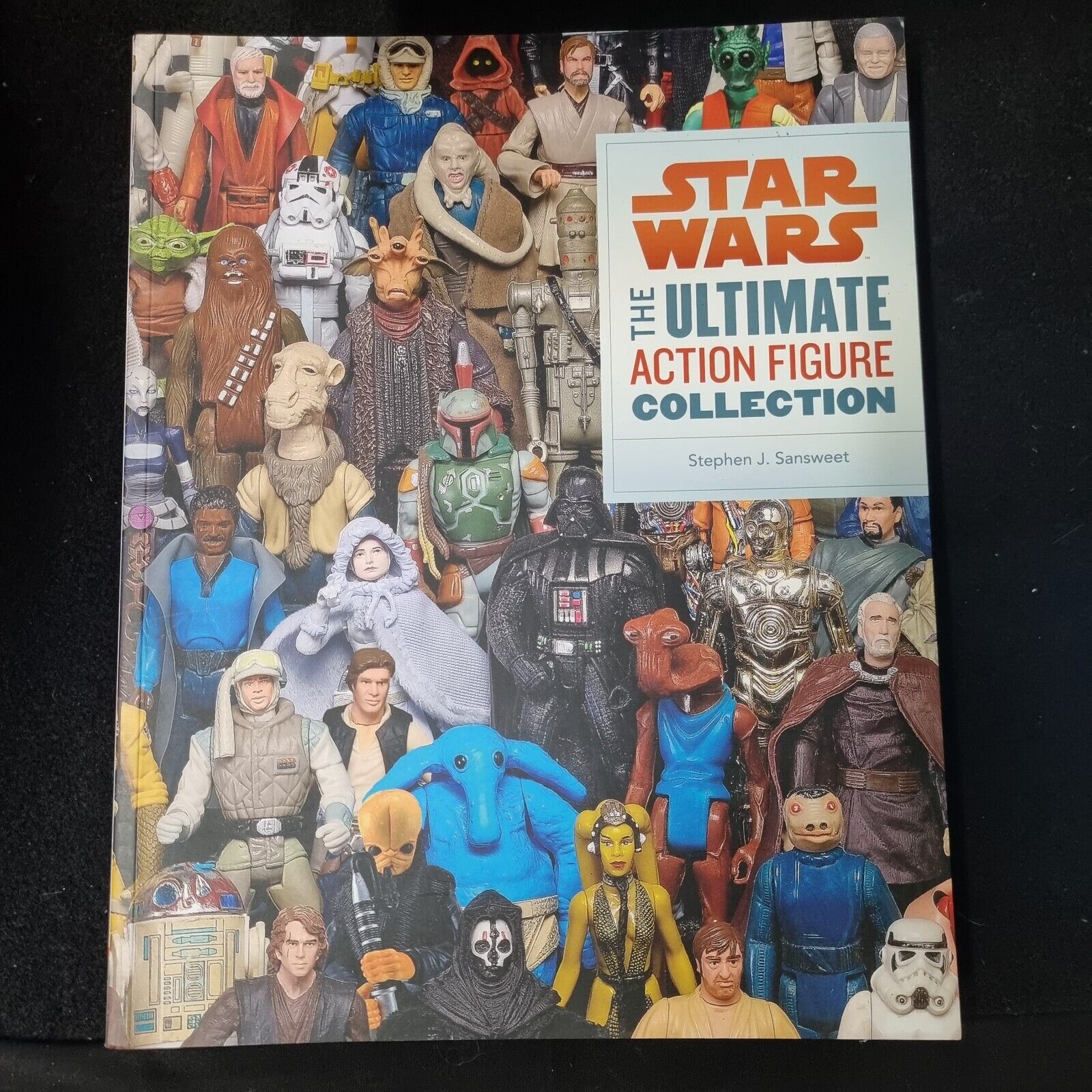 Star Wars: The Ultimate Action Figure Collection : Steve Sansweet
