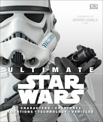 Ultimate Star Wars : Characters, Creatures, Locations, Technology, Vehicles Book
